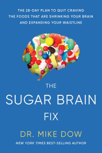 Mike Dow — The Sugar Brain Fix: The 28-Day Plan to Quit Craving the Foods That Are Shrinking Your Brain and Expanding Your Waistline