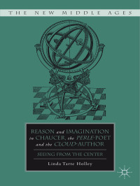 Linda Tarte Holley — REASON AND IMAGINATION IN CHAUCER, THE PERLE-POET, AND THE CLOUD-AUTHOR