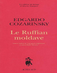 Edgardo Cozarinsky [Cozarinsky, Edgardo] — Le Ruffian moldave