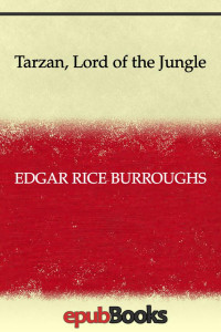 Edgar Rice Burroughs — Tarzan, Lord of the Jungle