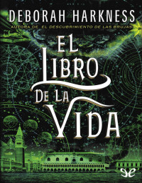 Deborah Harkness — El Libro De La Vida