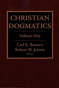 Forde, Gerhard O., Jenson, Robert W., Braaten, Carl E. — Christian Dogmatics