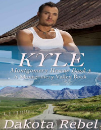 Dakota Rebel — Kyle: Montgomery Rescue Book Four (Montgomery Valley 4)