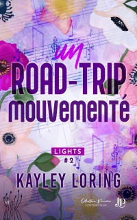 Kayley Loring — Un road trip mouvementé (Lights 2)