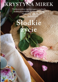 Krystyna Mirek — Słodkie życie