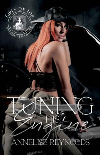 Annelise Reynolds — Tuning His Engine: A Sunset Falls Novella (Girls on Top Series)