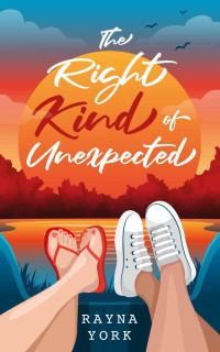 Rayna York — The Right Kind of Unexpected: A new adult feel-good summer romance