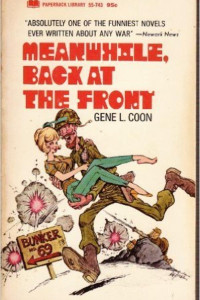 Coon, Gene L — Meanwhile, Back at the Front: a Novel