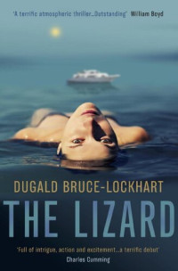 Bruce-Lockhart, Dugald [Bruce-Lockhart, Dugald] — The Lizard : A Novel (2020)