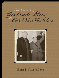 Edward Burns — The Letters of Gertrude Stein and Carl Van Vechten, 1913-1946