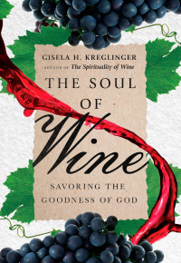 Gisela H. Kreglinger; — The Soul of Wine