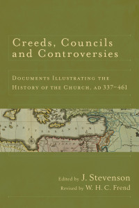 Stevenson, J.;Frend, W. H. C.; — Creeds, Councils and Controversies