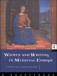 Larrington, Carolyne; — Women and Writing in Medieval Europe: a Sourcebook