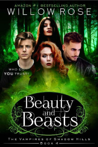 Willow Rose — Beauty and Beasts (The Vampires of Shadow Hills Book 4)