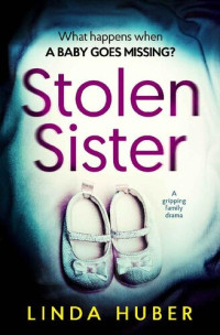 Linda Huber — Stolen Sister: a gripping family drama
