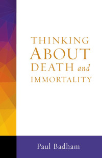 Badham, Paul; — Making Sense of Death and Immortality.indd