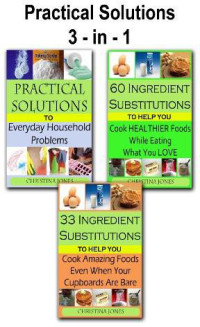 Christina Jones — Practical Solutions /\ 33 Ingredient Substitutions /\ 60 Healthy Substitutions /\ 3 in 1 Compilation