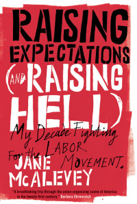 Jane McAlevey — Raising Expectations (And Raising Hell)