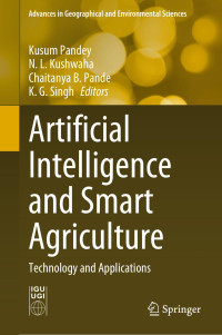 Kusum Pandey, N. L. Kushwaha, Chaitanya B. Pande, K. G. Singh — Artificial Intelligence and Smart Agriculture: Technology and Applications