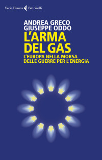 Andrea Greco, Giuseppe Oddo — L'arma del gas