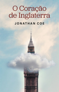 Jonathan Coe — O Coração de Inglaterra