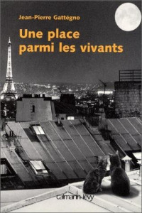 Jean-Pierre Gattegno — Une place parmi les vivants