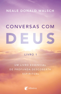 Neale Donald Walsch — Conversas com Deus – Livro 1