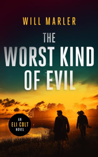 Will Marler — The Worst Kind of Evil: A Christian Suspense Novel