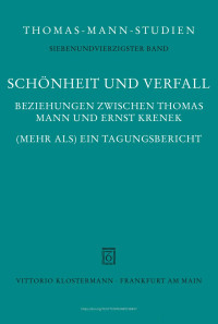 Matthias Henke (ed.) — Schönheit und Verfall. Beziehungen zwischen Thomas Mann und Ernst Krenek