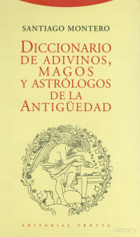 Santiago Montero — Diccionario de adivinos, magos y astrólogos de la Antigüedad