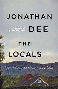 Jonathan Dee — The Locals: A Novel