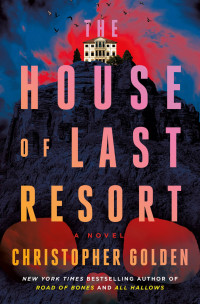Christopher Golden — The House of Last Resort