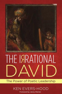 Ken Evers-Hood; — THE IRRATIONAL DAVID