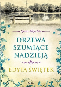 Edyta Świętek — Drzewa szumiące nadzieją