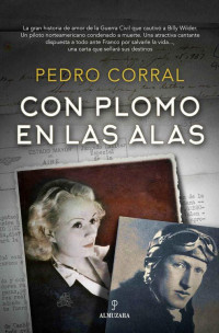 PEDRO CORRAL — Con plomo en las alas (Novela Histórica) (Spanish Edition)