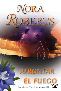 Nora Roberts — Afrontar el fuego