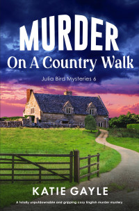 Katie Gayle — Murder on a Country Walk (Julia Bird Mysteries Book 6)