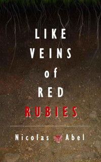Abel, Nicolas [Abel, Nicolas] — Like Veins of Red Rubies (Most Precious Book 1)