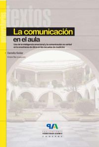 Daniella Keidar. Traducción de Ximena Páez — La comunicación en el aula. Uso de la inteligencia emocional y la comunicación no verbal en la enseñanza de ética en las escuelas de medicina