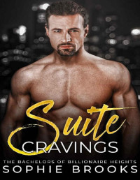 Sophie Brooks — Suite Cravings: A Standalone Steamy Billionaire Romance (The Bachelors of Billionaire Heights Book 2)