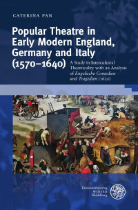 Caterina Pan — Popular Theatre in Early Modern England, Germany and Italy (1570–1640)