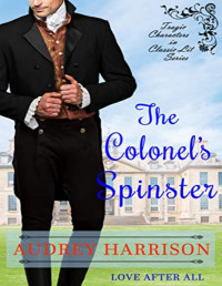 Audrey Harrison [Harrison, Audrey] — The Colonel's Spinster: A Regency Romance