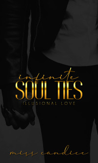 Candice, Miss — Infinite Soul Ties: Illusional Love