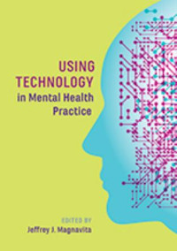 Magnavita, Jeffrey J.; — Using Technology in Mental Health Practice