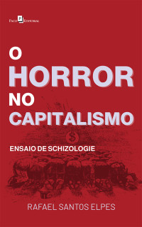 Rafael Santos Elpes; — O horror no capitalismo