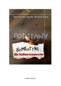 Agnieszka Doda-Wyszyska; — Podstawy semiotyki dla kulturoznawcw