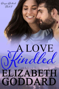 Elizabeth Goddard — A Love Kindled (Oregon Outback #2)