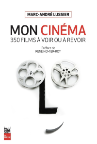 Marc-André Lussier — Mon cinéma, 350 films à voir et à revoir