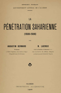 Augustin Bernard & Napoléon Lacroix — La pénétration saharienne (1830-1906)