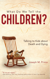 Joseph M. Primo — What Do We Tell the Children?